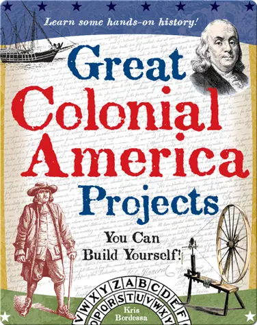 Great Colonial America Projects You Can Build Yourself book