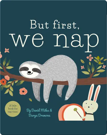 But First, We Nap: A Little Book for Nap Time book