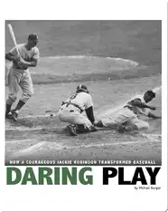 Daring Play: How a Courageous Jackie Robinson Transformed Baseball
