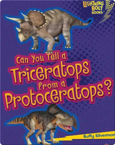 Can You Tell a Triceratops from a Protoceratops? book