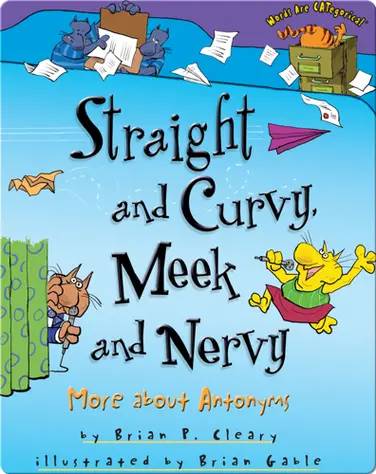 Straight and Curvy, Meek and Nervy: More about Antonyms book