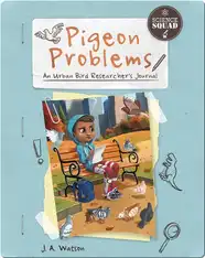 Pigeon Problems: An Urban Bird Researcher's Journal