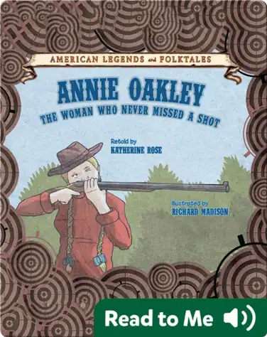 Annie Oakley: The Woman Who Never Missed a Shot book