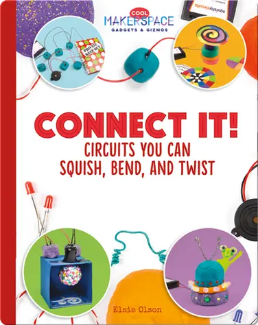 Connect It! Circuits You Can Squish, Bend, and Twist book