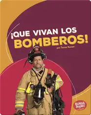 ¡Que vivan los bomberos! (Hooray for Firefighters!)