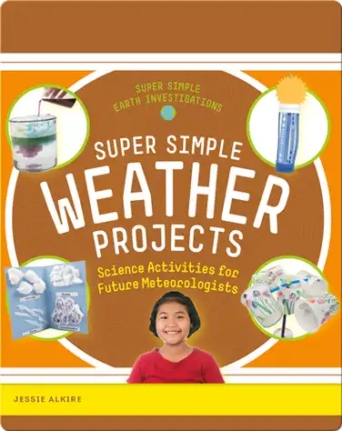 Super Simple Weather Projects: Science Activities for Future Meteorologists book
