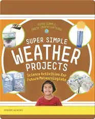 Super Simple Weather Projects: Science Activities for Future Meteorologists