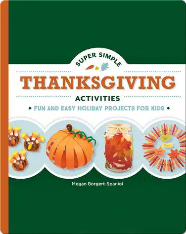 Super Simple Thanksgiving Activities: Fun and Easy Holiday Projects for Kids book