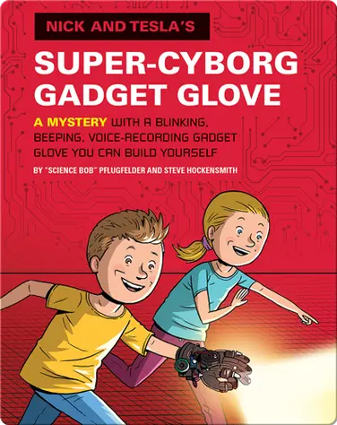 Nick and Tesla's Super-Cyborg Gadget Glove book