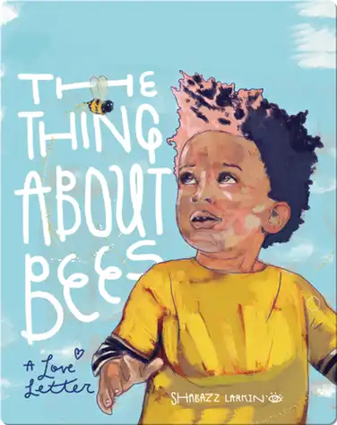 The Thing About Bees: A Love Letter book