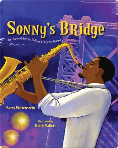 Sonny's Bridge: Jazz Legend Sonny Rollins Finds His Groove book