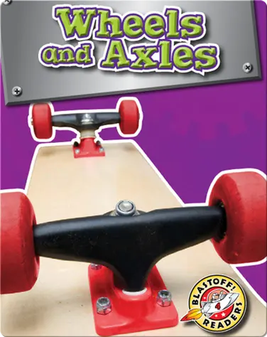 Wheels and Axles: Simple Machines book