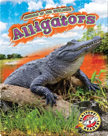 Animals of the Wetlands: Alligators book