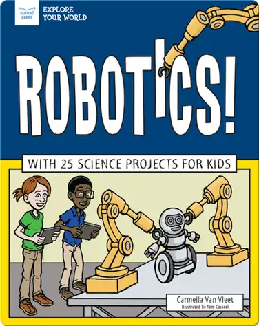 Robotics! With 25 Science Projects for Kids book