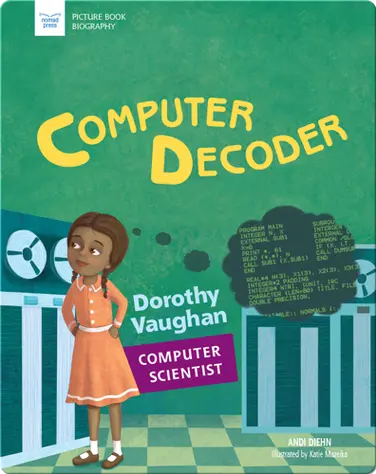 Computer Decoder: Dorothy Vaughan, Computer Scientist book