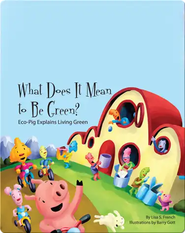 What Does It Mean to Be Green?: Eco-Pig Explains Living Green book