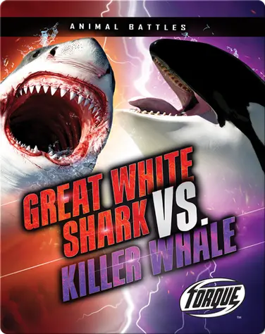 Animal Battles: Great White Shark vs. Killer Whale book
