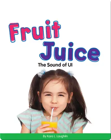 Fruit Juice: The Sound of UI (Vowel Blends) book