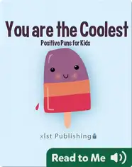 You are the Coolest: Positive Puns for Kids