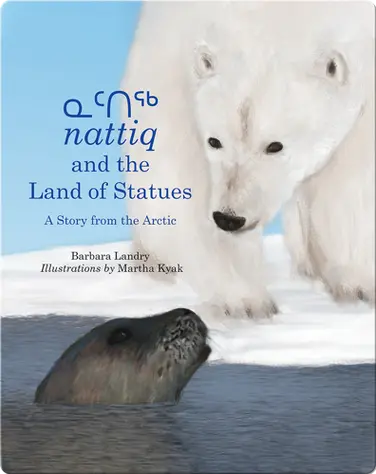 Nattiq and the Land of Statues: A Story from the Arctic book