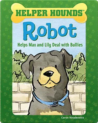 Helper Hounds: Robot Helps Max and Lily Deal with Bullies book