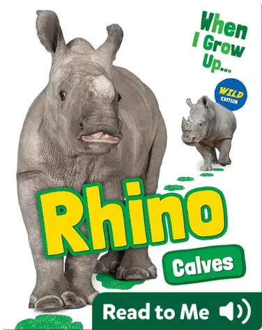 When I Grow Up: Rhino Calves book