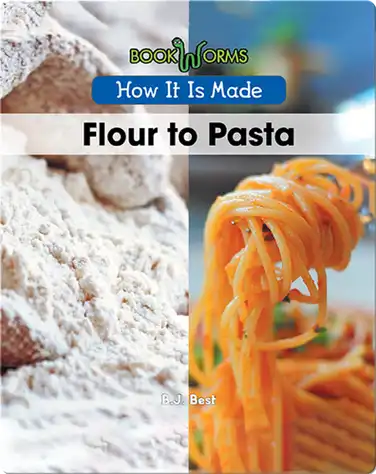 How It Is Made: Flour to Pasta book