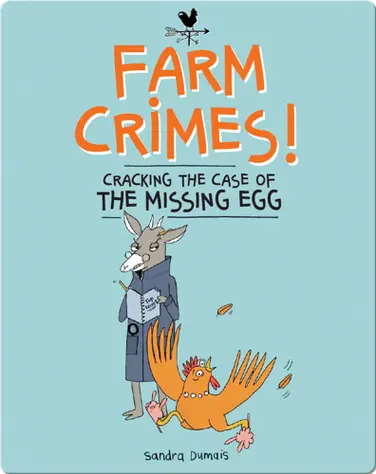 Farm Crimes: Cracking the Case of the Missing Egg book