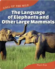The Language of Elephants and Other Large Mammals