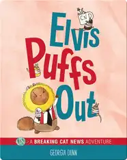 Elvis Puffs Out: A Breaking Cat News Adventure