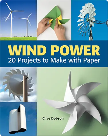 Wind Power: 20 Projects to Make with Paper book