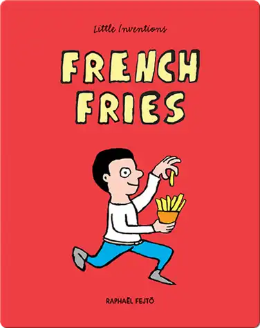 Little Inventions: French Fries book