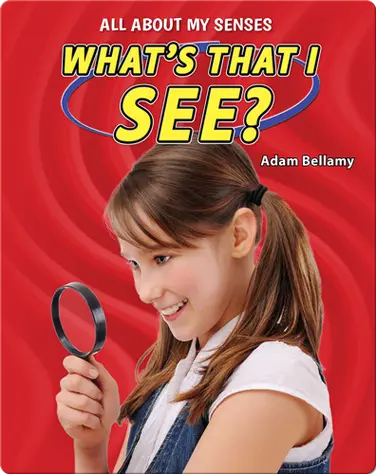 All About My Senses: What's That I See? book
