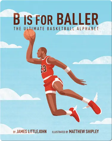 B is for Baller: The Ultimate Basketball Alphabet book
