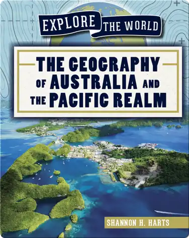 Explore the World: The Geography of Australia and the Pacific Realm book