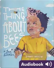 The Thing About Bees: A Love Letter