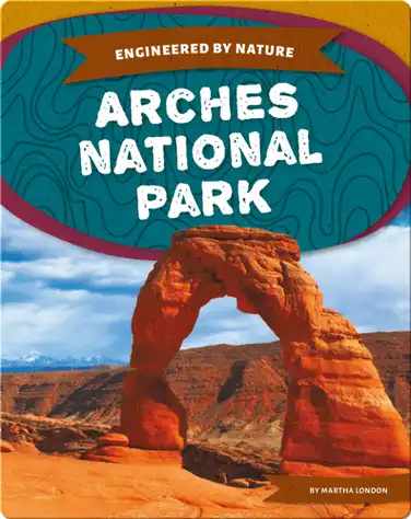 Engineered by Nature: Arches National Park book