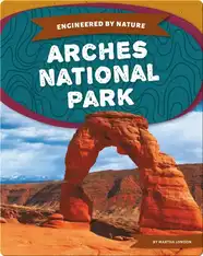 Engineered by Nature: Arches National Park