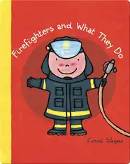 Firefighters And What They Do