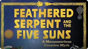 Feathered Serpent and the Five Suns: A Mesoamerican Creation Myth book