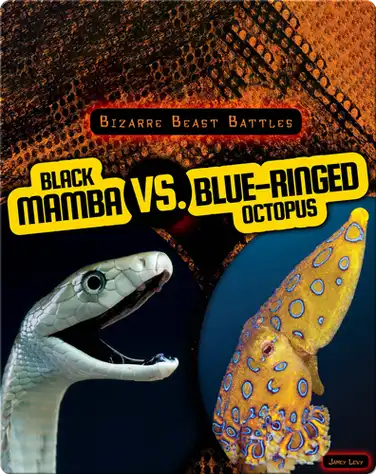 Bizarre Beast Battles: Black Mamba vs. Blue-Ringed Octopus book