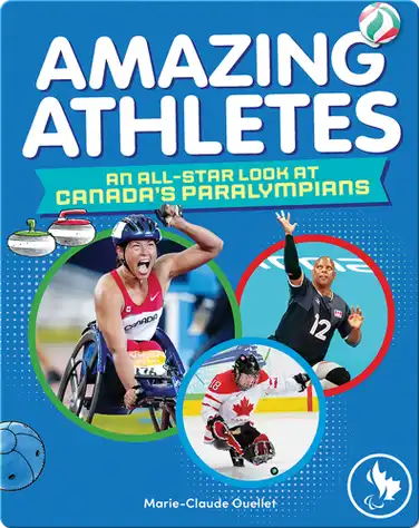 Amazing Athletes: An All-Star Look at Canada's Paralympians book
