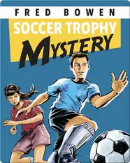 Fred Bowen Sports Story: Soccer Trophy Mystery