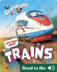 Gearheads!: Let's Talk About Trains