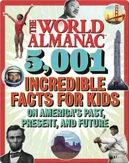 The World Almanac 5,001 Incredible Facts for Kids on America's Past, Present, and Future
