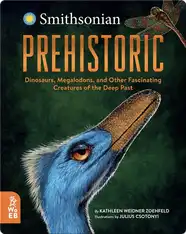Prehistoric: Dinosaurs, Megalodons and Other Fascinating Creatures of the Deep Past