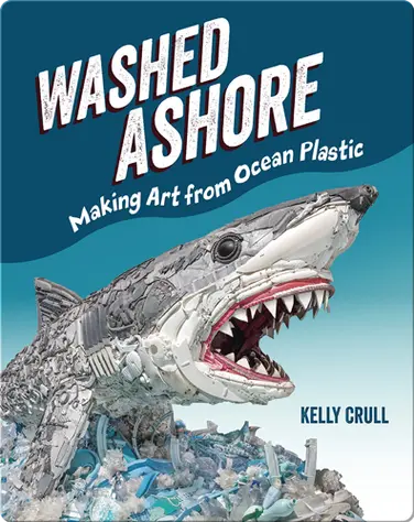 Washed Ashore: Making Art from Ocean Plastic book