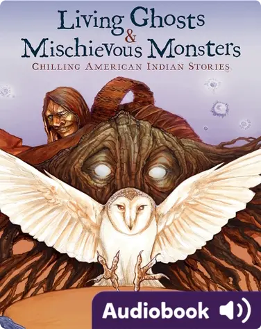 Living Ghosts and Mischievous Monsters: Chilling American Indian Stories book