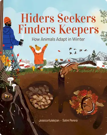 Hiders Seekers Finders Keepers: How Animals Adapt in Winter book