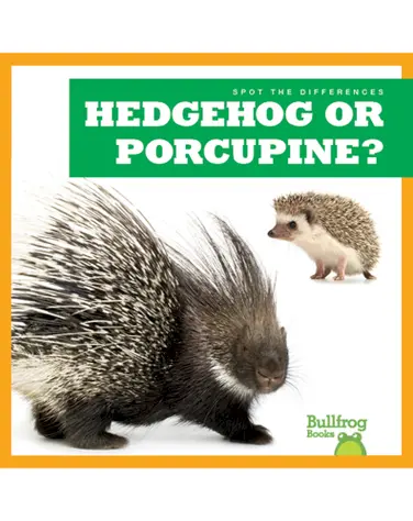 Spot the Differences: Hedgehog or Porcupine? book